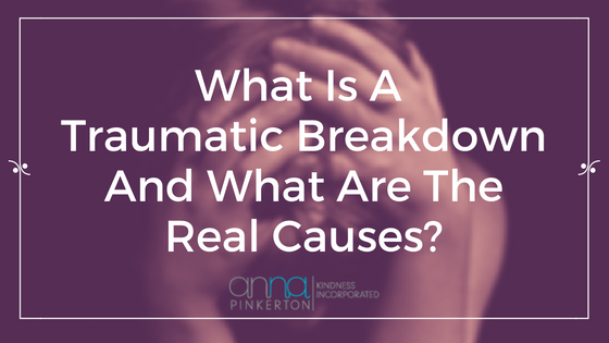 What is a traumatic breakdown?