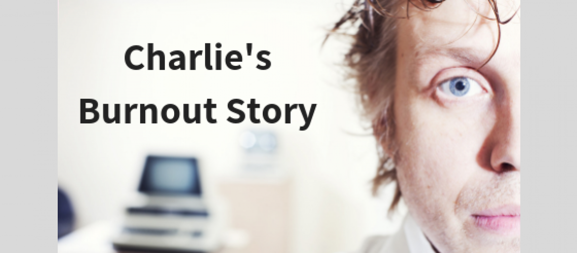 Charlie'sBurnout Story