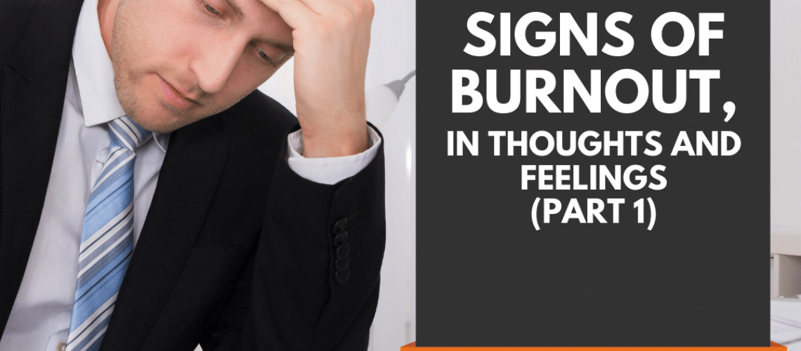 Early Signs of Burnout, in Thoughts and Feelings - Part 1