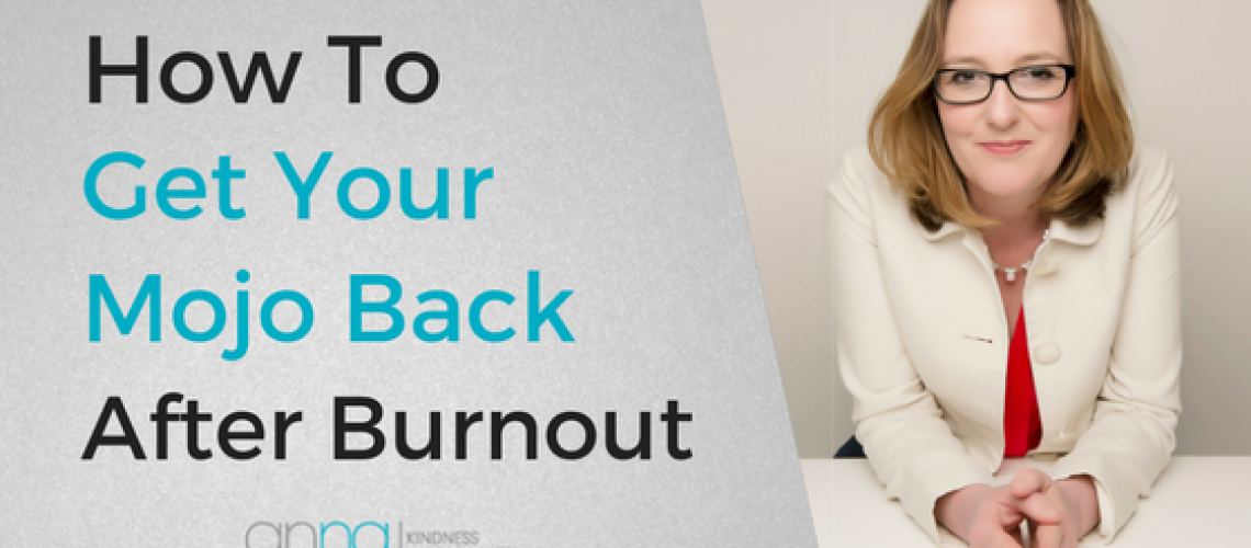 How To Get Your Mojo Back After Burnout